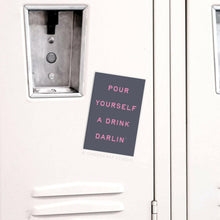 Load image into Gallery viewer, Pour Yourself a Drink Darlin’ Rectangle Magnet.