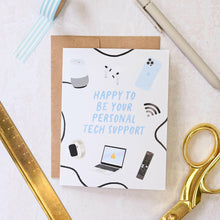Load image into Gallery viewer, Happy To Be Your Personal Tech Support Card.