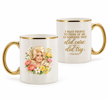 Load image into Gallery viewer, Dolly Parton Tribute Mug – “Did Care & Did Try” 11 oz Gold Handle Mug