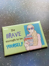 Load image into Gallery viewer, “Be Brave” Luna Lovegood Souvenir Magnet.