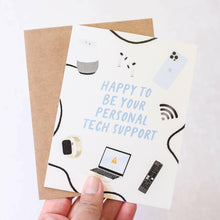 Load image into Gallery viewer, Happy To Be Your Personal Tech Support Card.