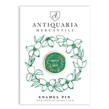 Load image into Gallery viewer, Pot it Like it's Hot Enamel Pin.