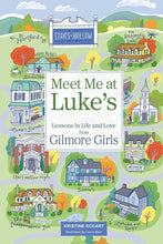 Load image into Gallery viewer, Meet Me at Luke's: Lessons in Life and Love from Gilmore Girls