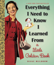 Load image into Gallery viewer, Everything I Need To Know I Learned From a Little Golden Book: An Inspirational Gift Book (Little Golden Books (Random House))