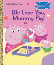 Load image into Gallery viewer, We Love You, Mummy Pig! (Peppa Pig) (Little Golden Book)