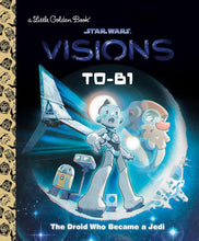 Load image into Gallery viewer, T0-B1: The Droid Who Became a Jedi (Star Wars: Visions) (Little Golden Book)