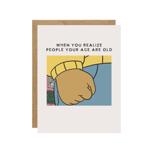 Load image into Gallery viewer, Arthur People Your Age Are Old Pop Culture Birthday Card.