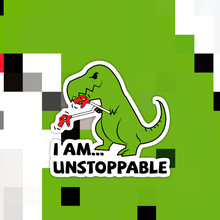 Load image into Gallery viewer, I am Unstoppable Dino Motivational Sticker.