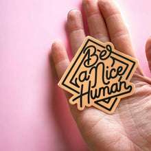 Load image into Gallery viewer, Be A Nice Human Sticker.