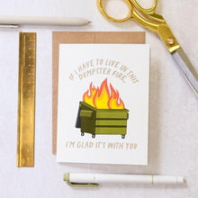 Load image into Gallery viewer, Dumpster Fire, Glad It's With You Card.