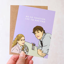 Load image into Gallery viewer, We Go Together Like Jim & Pam Pop Culture Card.
