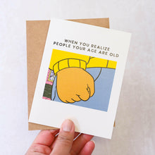 Load image into Gallery viewer, Arthur People Your Age Are Old Pop Culture Birthday Card.