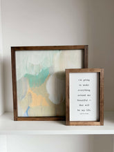 Load image into Gallery viewer, I'm Going to Make Everything Around Me Beautiful.