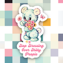 Load image into Gallery viewer, Stop Stressing Over Shitty People Sticker.