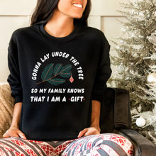 Load image into Gallery viewer, I am a GIFT Christmas Sweatshirt.