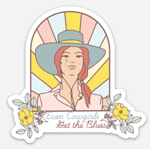 Load image into Gallery viewer, Even Cowgirls Get The Blues Sticker.