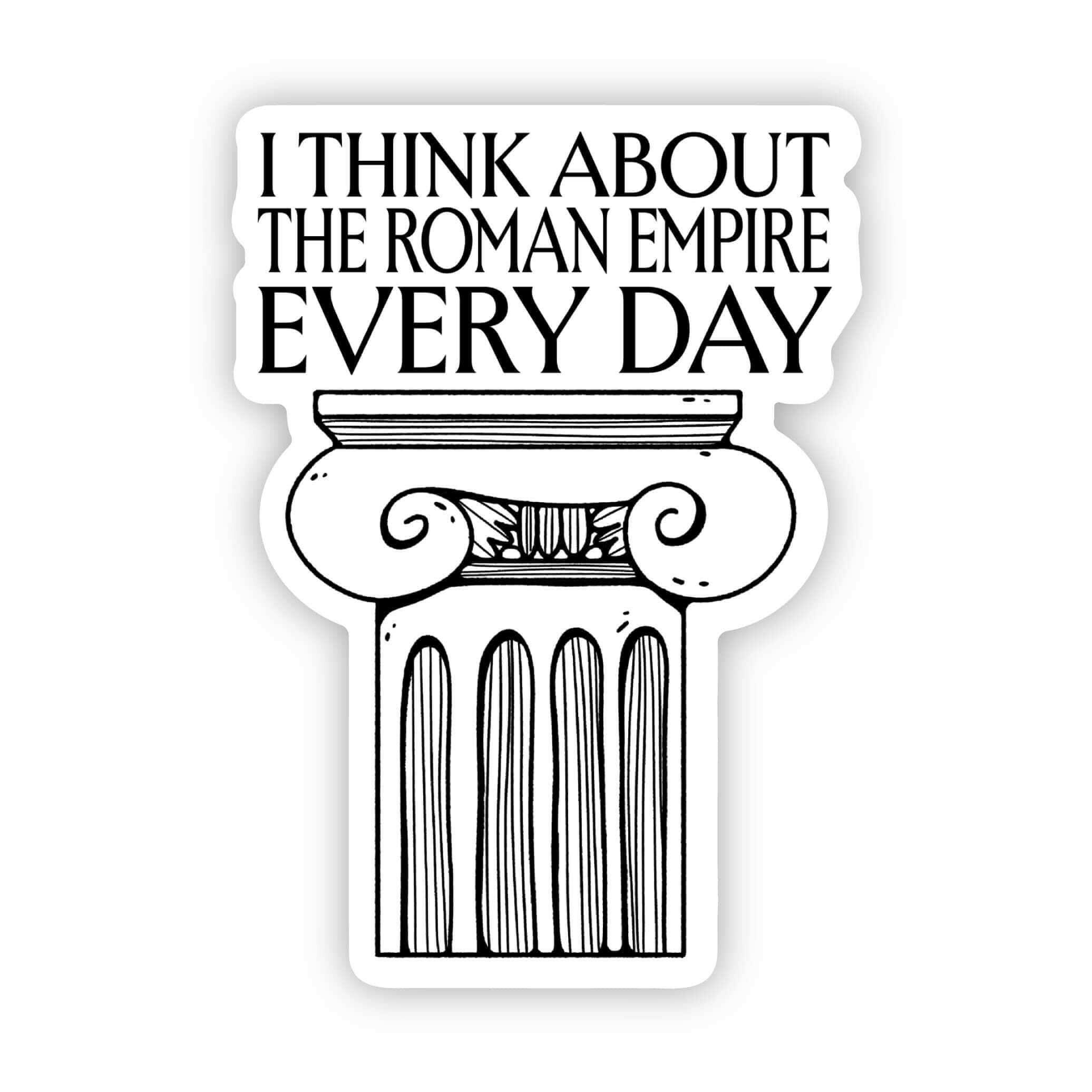 i-think-about-the-roman-empire-every-ancient-rome-sticker-reverie