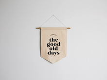 Load image into Gallery viewer, Good Old Days Canvas Banner.