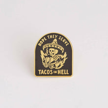 Load image into Gallery viewer, Hope They Serve Tacos In Hell Pin.
