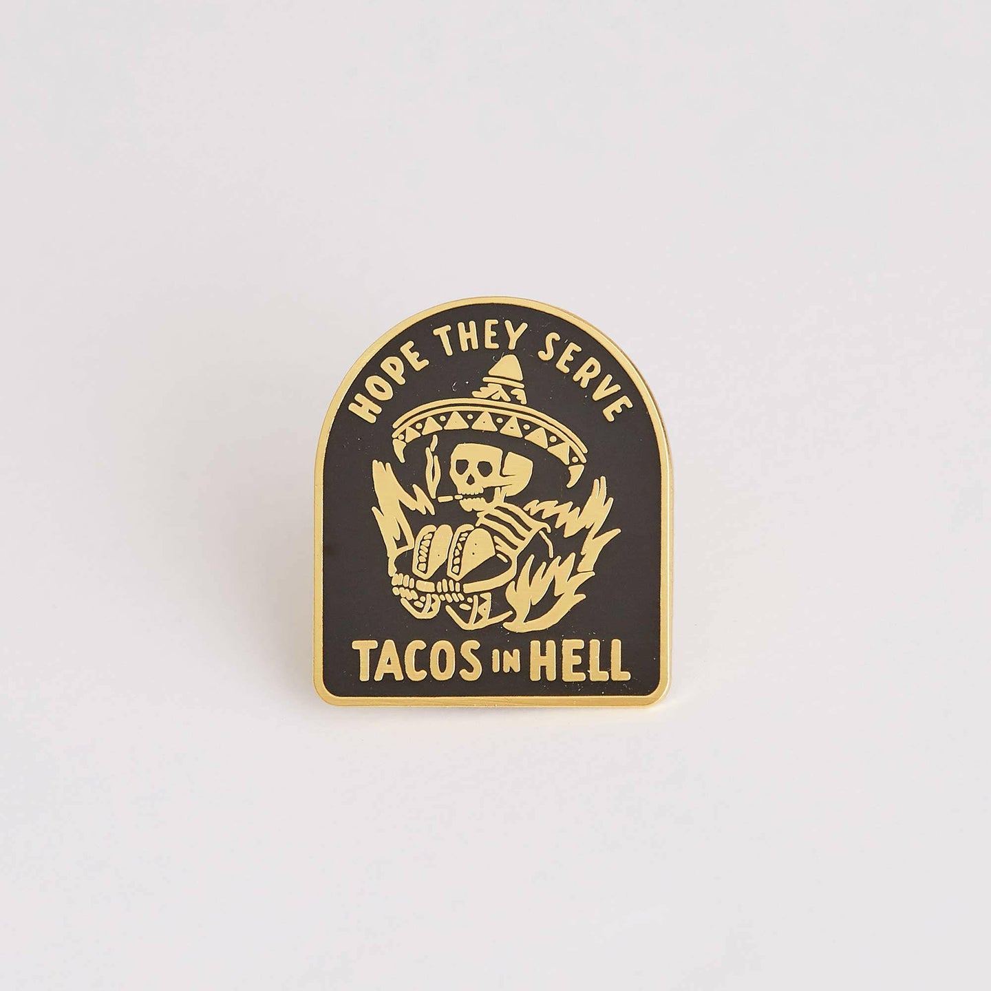 Hope They Serve Tacos In Hell Pin.