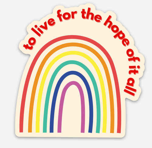 To Live for the Hope of it All Sticker.