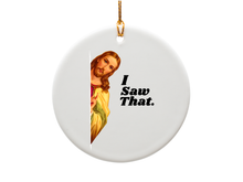 Load image into Gallery viewer, I Saw That Jesus Ornament
