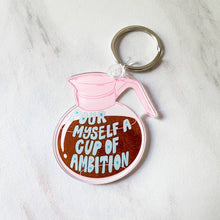 Load image into Gallery viewer, Pour Myself A Cup Of Ambition Acrylic Keychain

