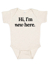 Load image into Gallery viewer, Hi, I&#39;m New Here Baby Onepiece
