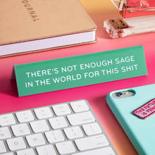 Load image into Gallery viewer, Not Enough Sage... Desk Sign.
