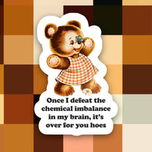 Load image into Gallery viewer, Retro Once I Defeat the Chemical Imbalance in My Brain Sticker
