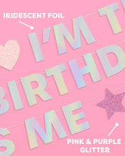 Load image into Gallery viewer, I&#39;m the Bday Girl Banner - iridescent foil banner.
