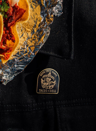 Hope They Serve Tacos In Hell Pin.