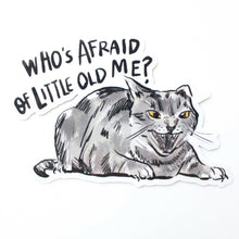 Load image into Gallery viewer, Who&#39;s Afraid of Little Old Me Vinyl Sticker.
