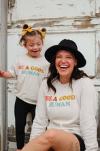 Load image into Gallery viewer, Colorful Be A Good Human Adult Sweatshirt.
