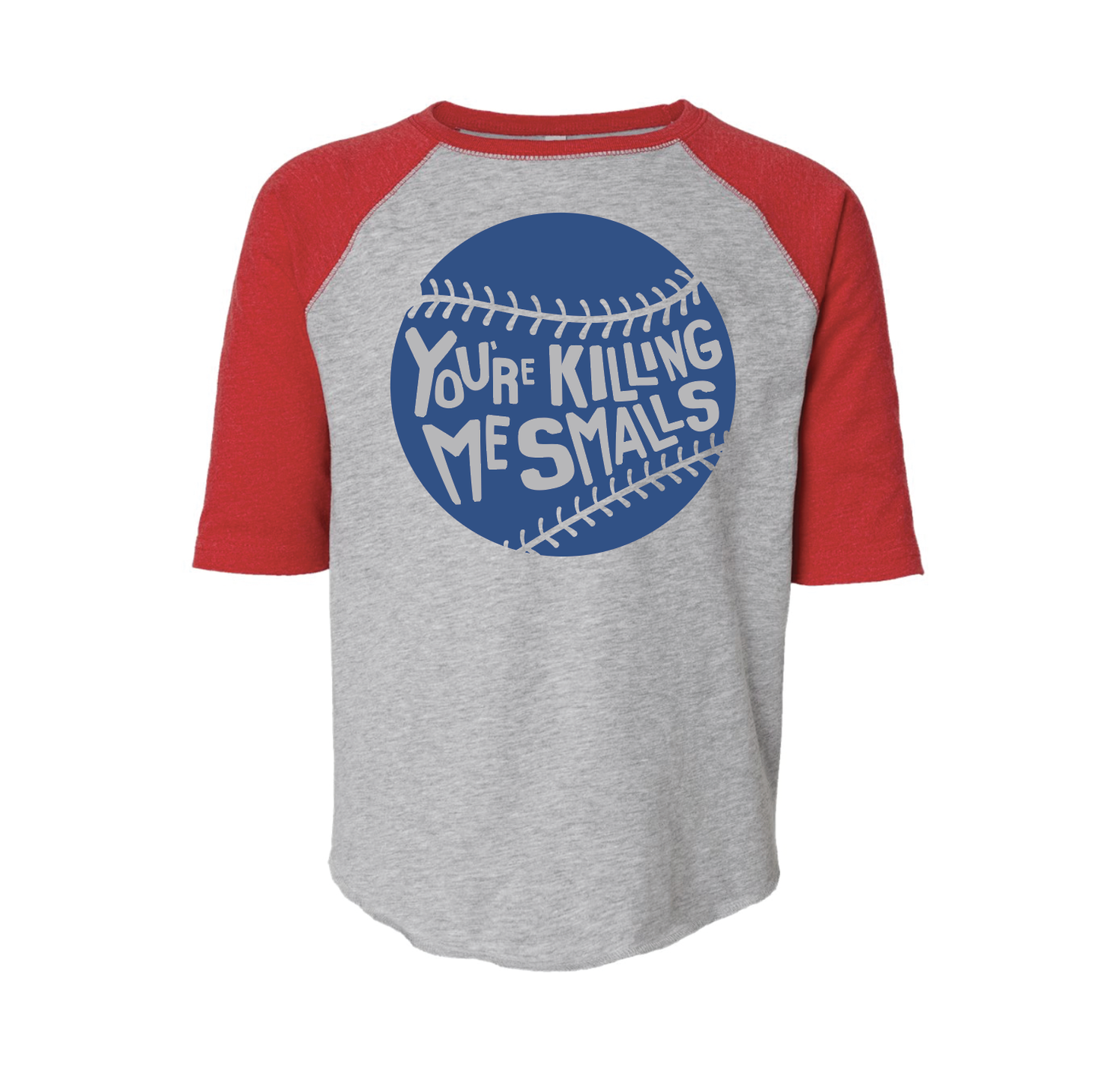 You’re Killing Me Smalls Raglan.