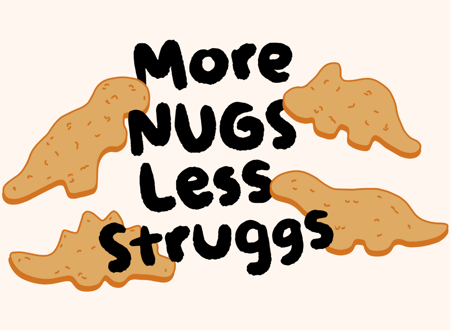 More Nugs Less Struggs