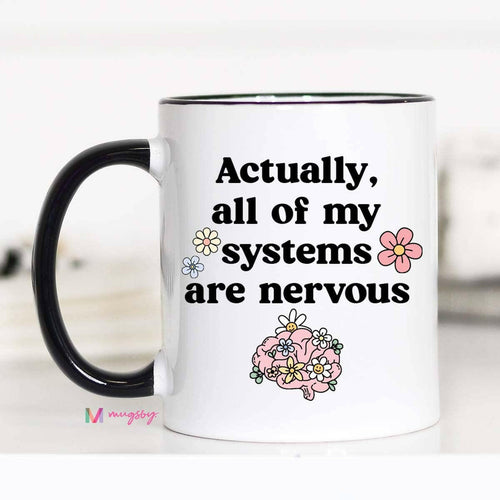 All of My Systems are Nervous Funny Coffee Mug.