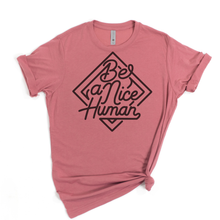 Load image into Gallery viewer, Be A Nice Human Tee.
