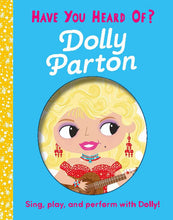 Load image into Gallery viewer, Have You Heard of Dolly Parton?: Sing, play, and perform with Dolly!
