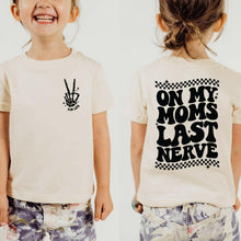 Load image into Gallery viewer, On My Moms Last Nerve - Kid Life Toddler Shirt.
