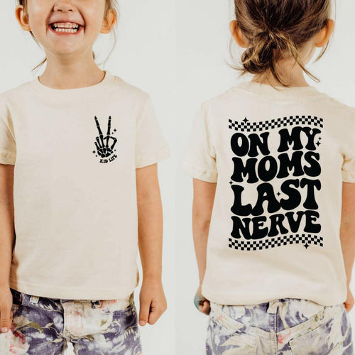 On My Moms Last Nerve - Kid Life Toddler Shirt.