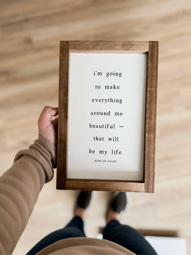 I'm Going to Make Everything Around Me Beautiful.