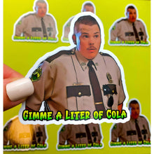 Load image into Gallery viewer, Super Troopers Farva Sticker Liter of Cola | POLICE sticker
