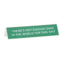 Load image into Gallery viewer, Not Enough Sage... Desk Sign.
