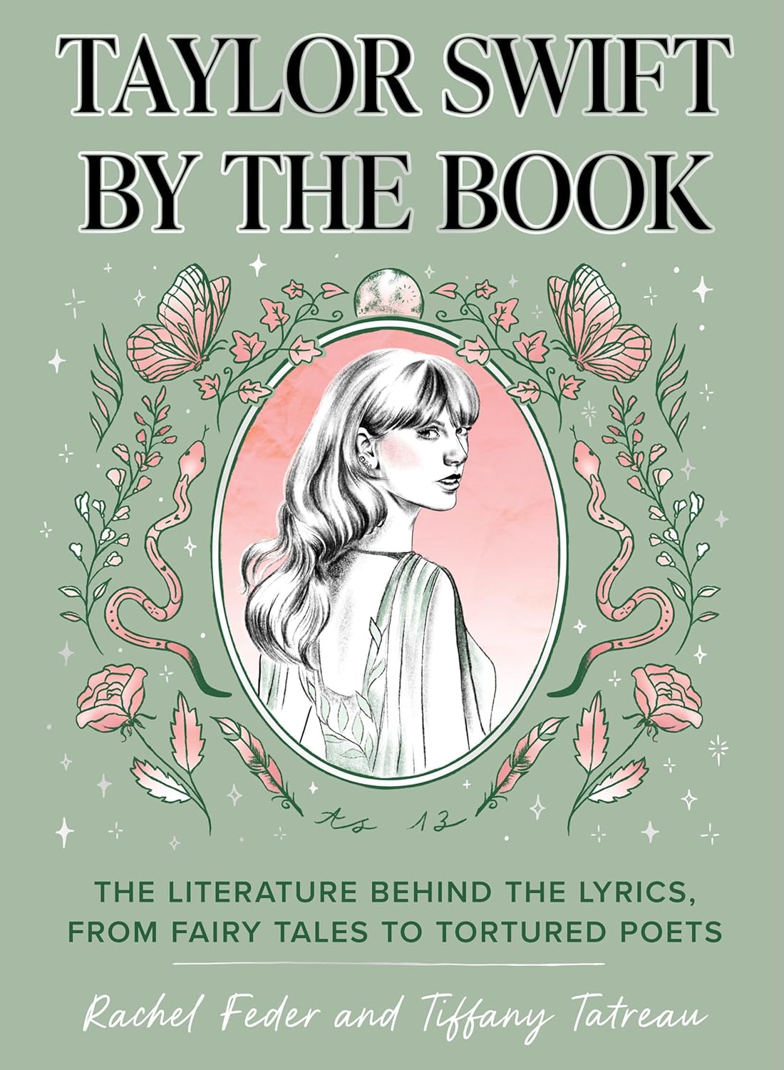 Taylor Swift by the Book: The Literature Behind the Lyrics, from Fairy Tales to Tortured