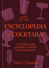 Load image into Gallery viewer, The Encyclopedia of Cocktails: The People, Bars &amp; Drinks, with More Than 100 Recipes
