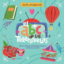 Load image into Gallery viewer, El ABC de las telenovelas:  Lil&#39; Libros Bilingual.
