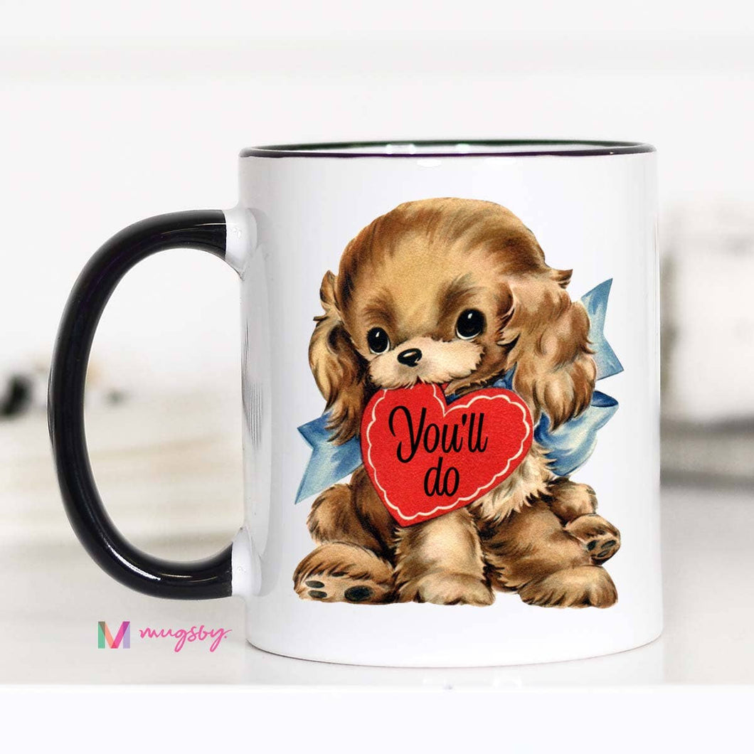 You'll Do Funny Coffee Mug, Valentine's Day