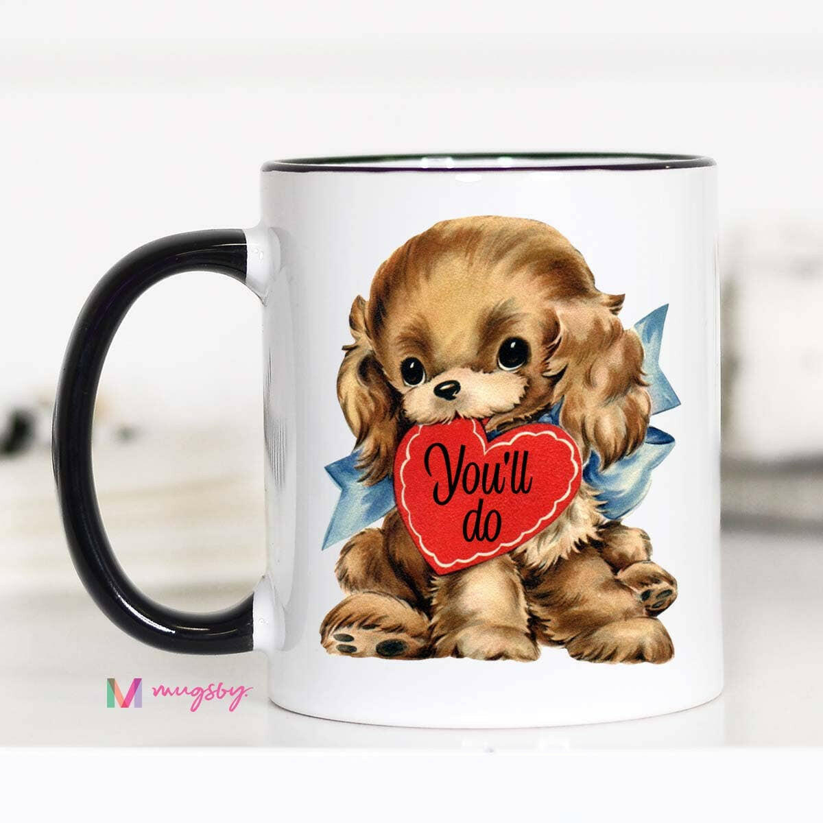 You'll Do Funny Coffee Mug, Valentine's Day.