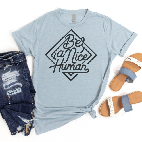 Be A Nice Human Tee.